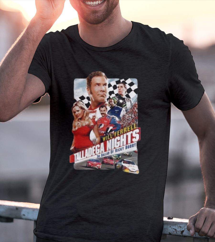 Will Ferrell Talladega Nights The Ballad Of Ricky Bobby Racing Comedy T-Shirt