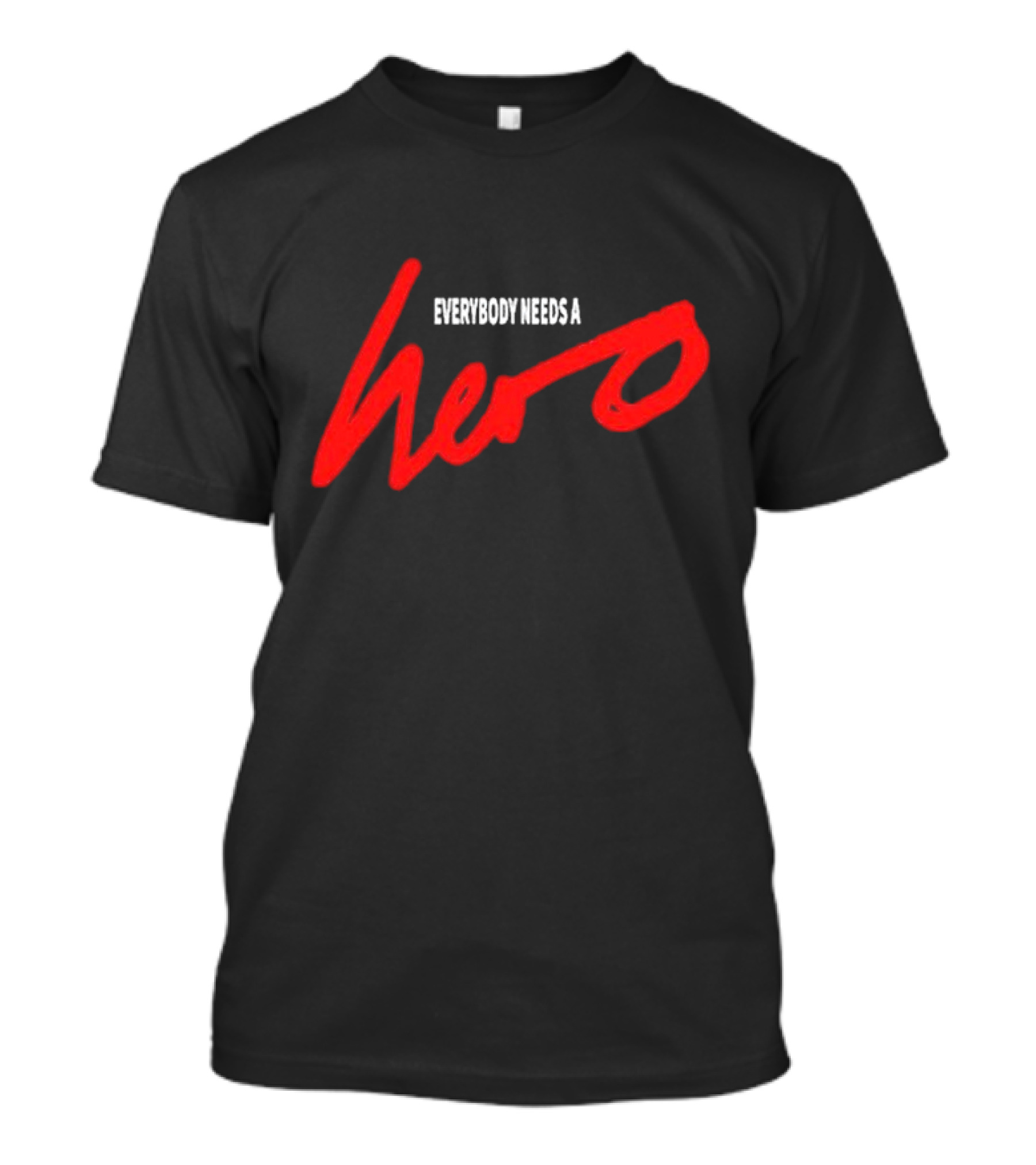 Everybody Needs A Hero T-Shirt