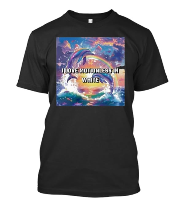 I Love Motionless In White Dolphins And Rainbow Ocean Sunset T-Shirt