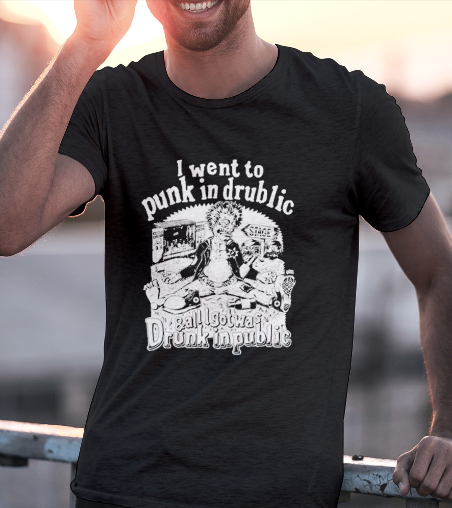 I Went To Punk In Drublic And All I Got Was Drunk In Public Festival Cartoon T-Shirt
