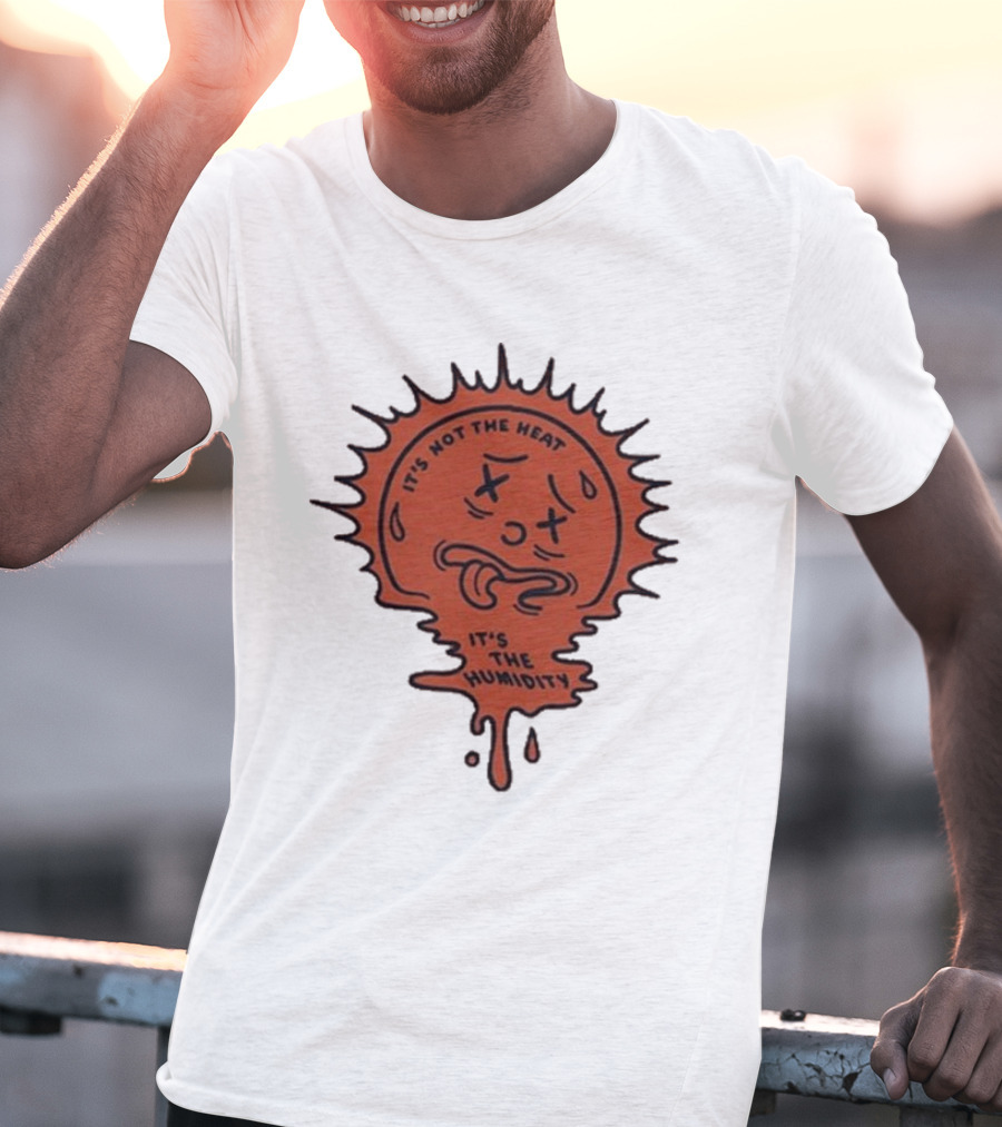 Nick Stroia It's Not The Heat It's The Humidity Melting Sun Face T-Shirt