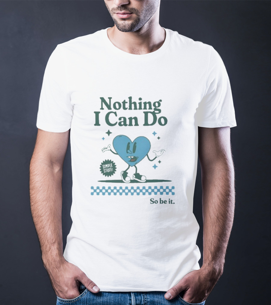 Nothing I Can Do Simple Stuff So Be It Heart Character With Stars T-Shirt