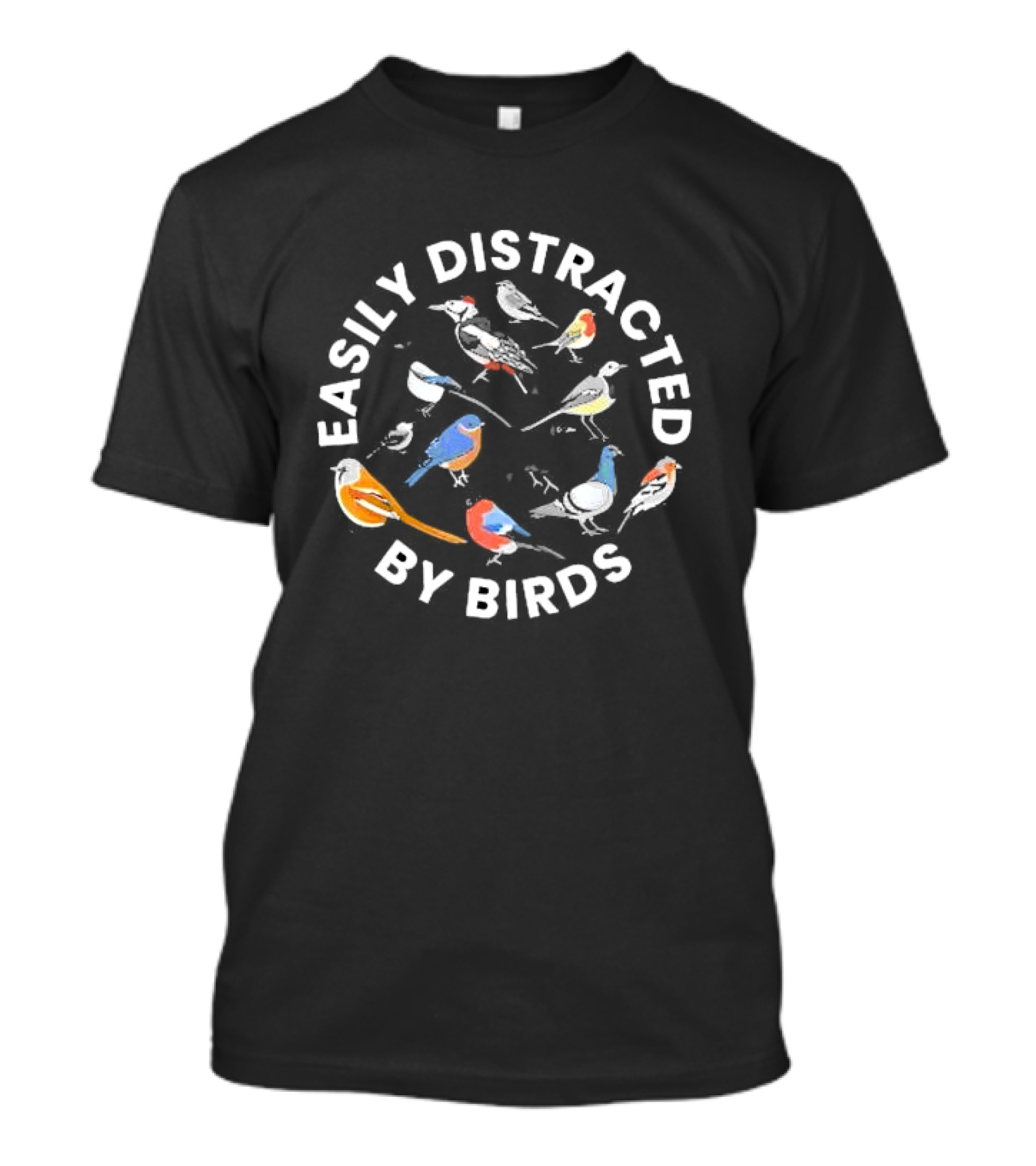 Easily Distracted By Birds Bird Enthusiast Colorful Avian Variety T-Shirt
