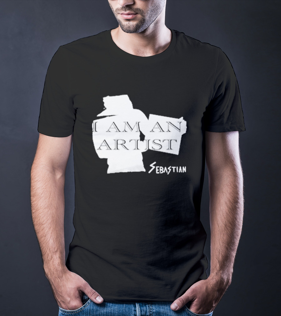 I AM AN ARTIST SEBASTIAN T-Shirt