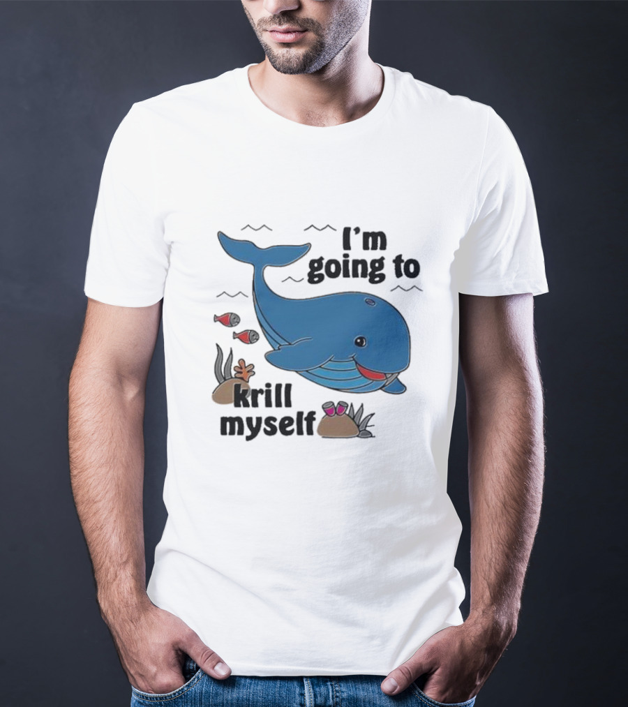 I’m Going To Krill Myself Dolphin Design With Cartoon Whale And Ocean Elements T-Shirt