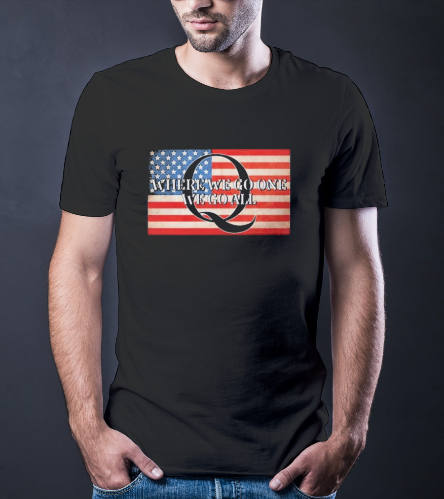 Where We Go One We Go All USA Flag Q Sandi Bachom T-Shirt