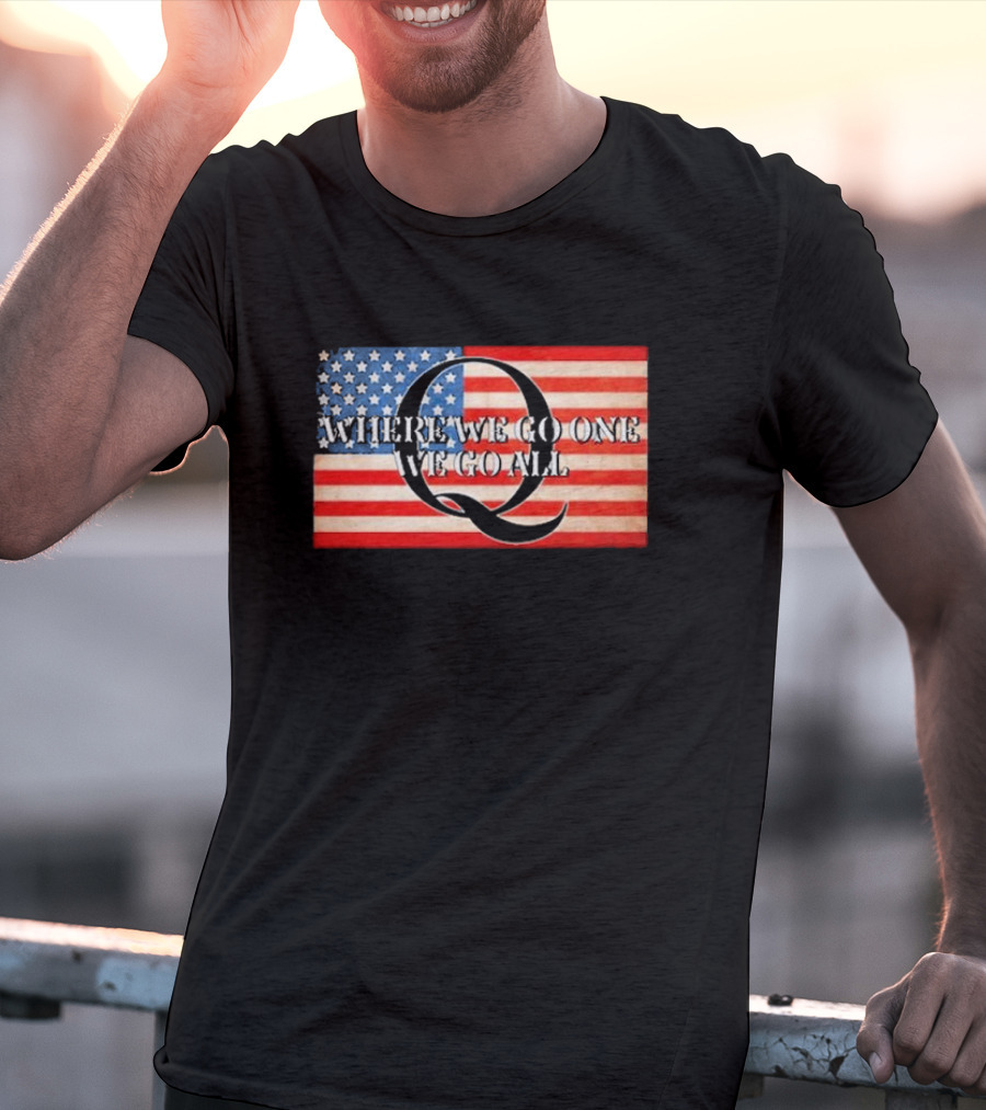 Where We Go One We Go All USA Flag Q Sandi Bachom T-Shirt