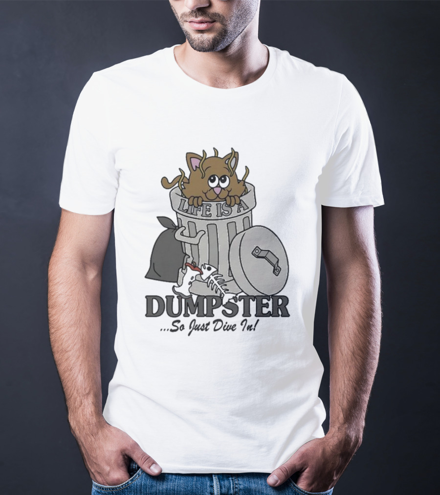 Life Is A Dumpster So Just Dive In Cute Cat In Trash Can T-Shirt