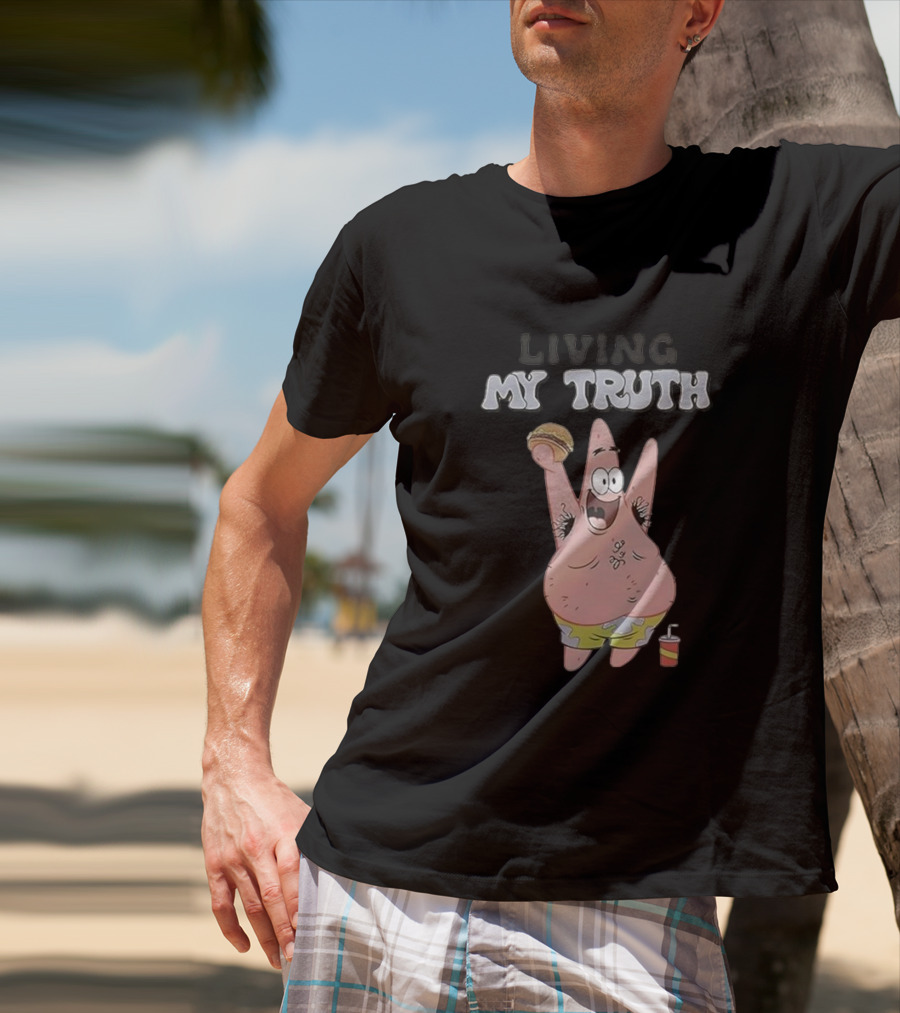 Living My Truth Patrick Star Burger And Drink T-Shirt