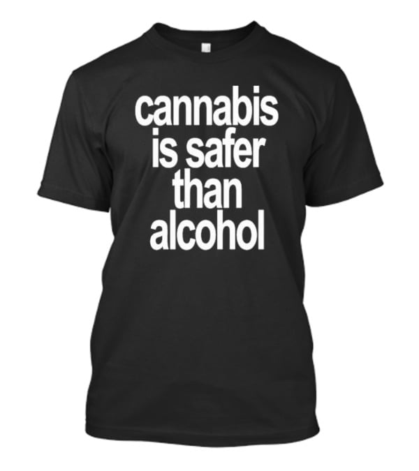 David Dinenberg Cannabis Is Safer Than Alcohol T-Shirt
