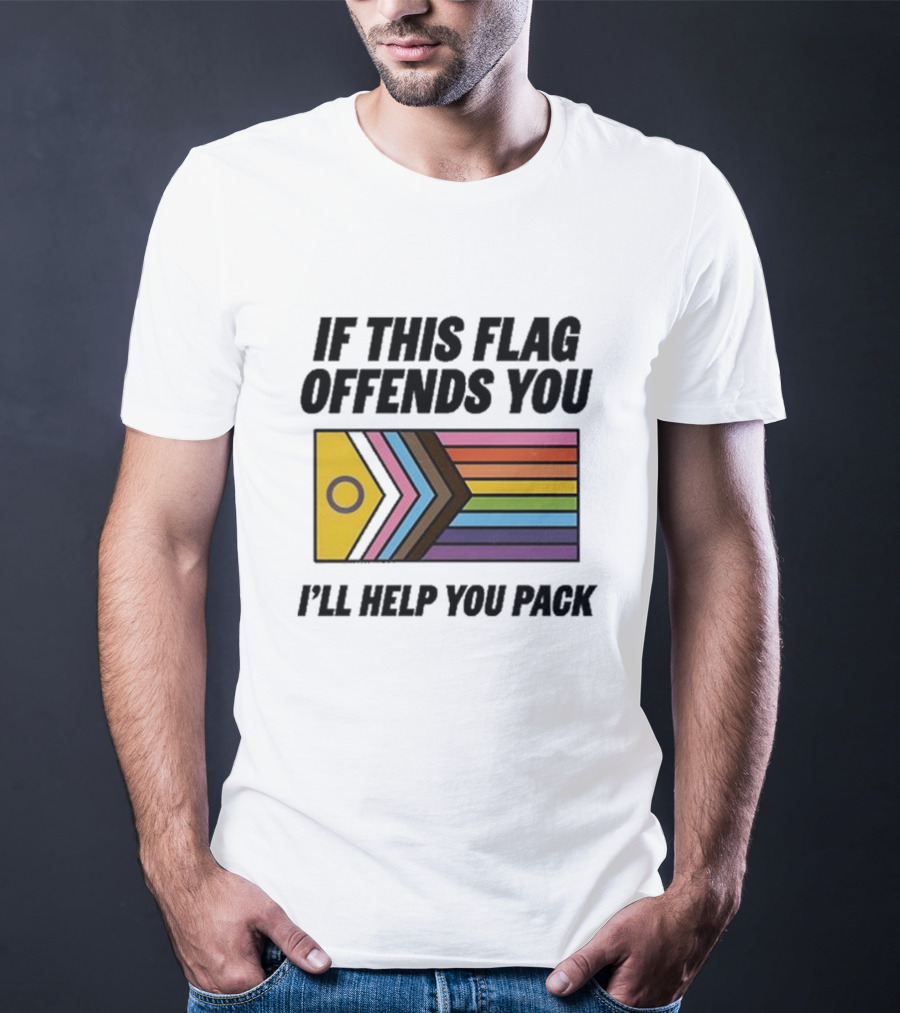If This Flag Offends You I'll Help You Pack Progress Pride Flag T-Shirt