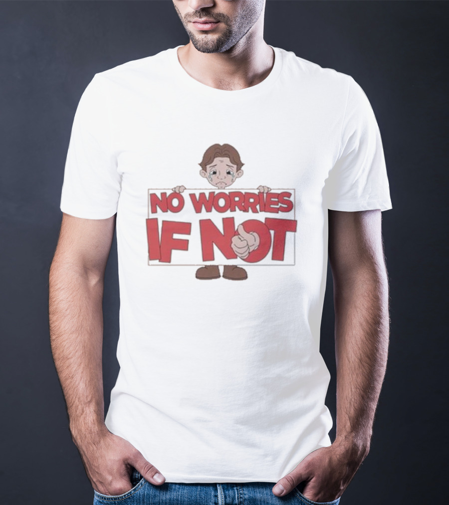 No Worries If Not Sad Kid Sign Thumbs Up T-Shirt