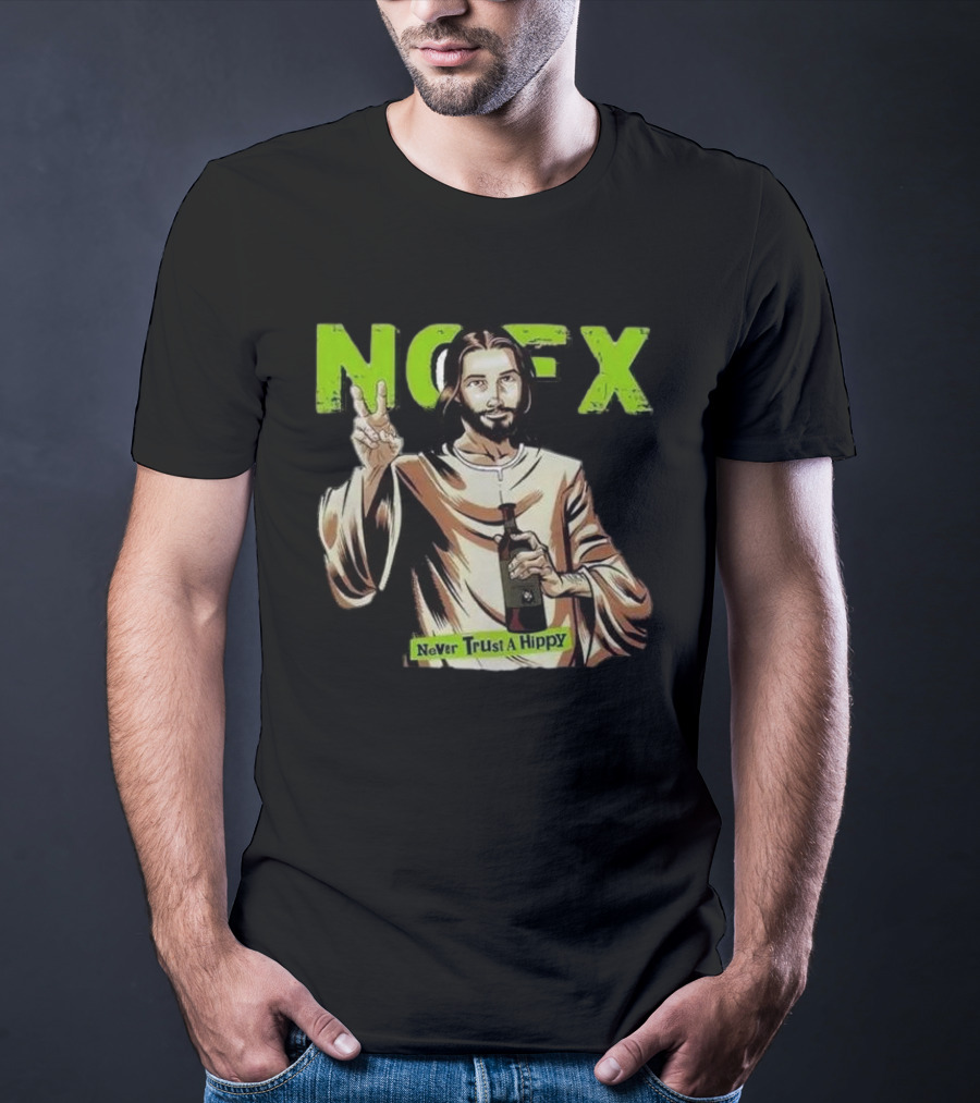NOFX Jesus Never Trust A Hippy Punk Rock T-Shirt