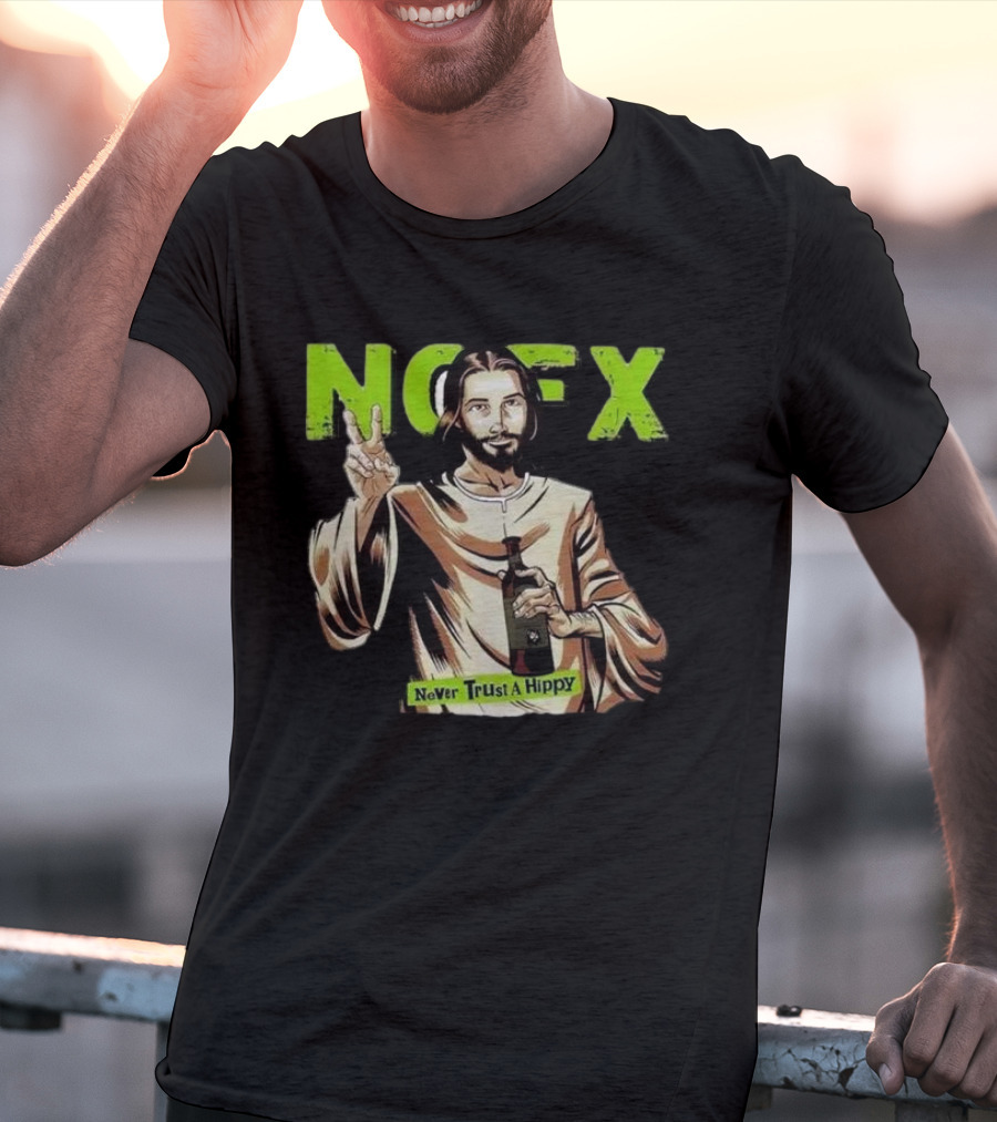 NOFX Jesus Never Trust A Hippy Punk Rock T-Shirt