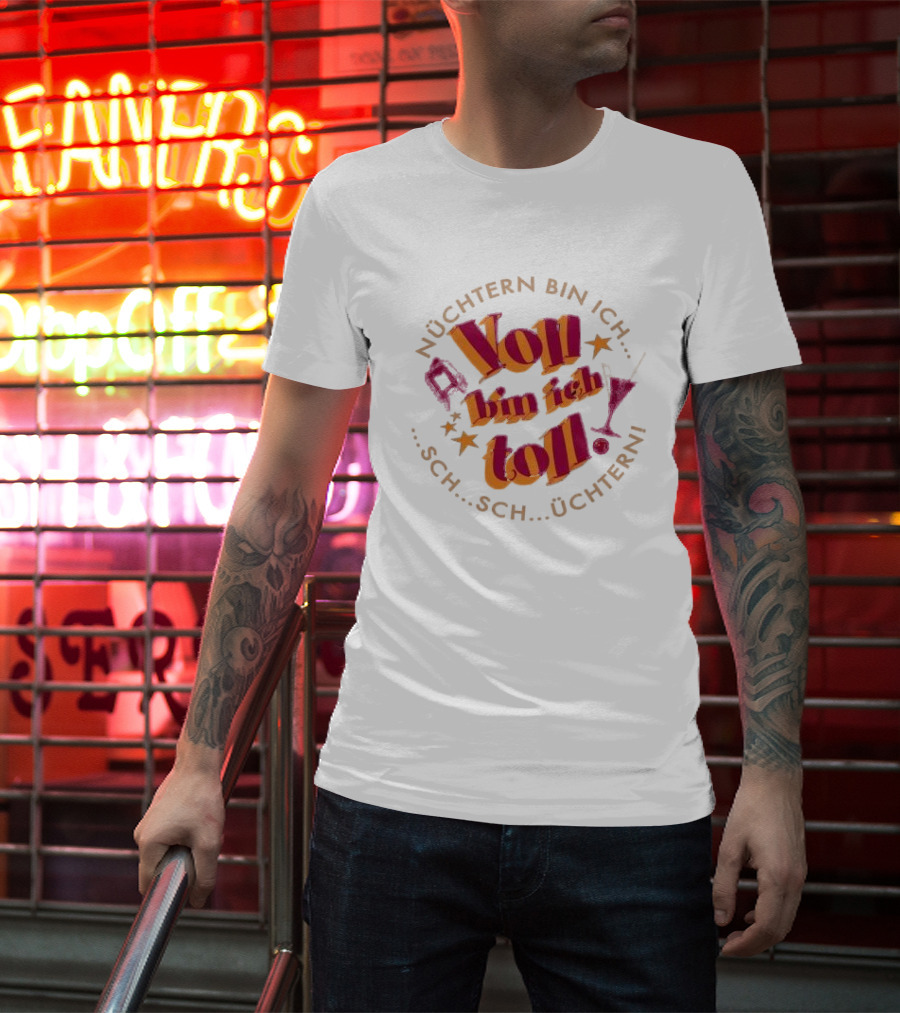 Nüchtern Bin Ich Schüchtern Voll Bin Ich Toll T-Shirt