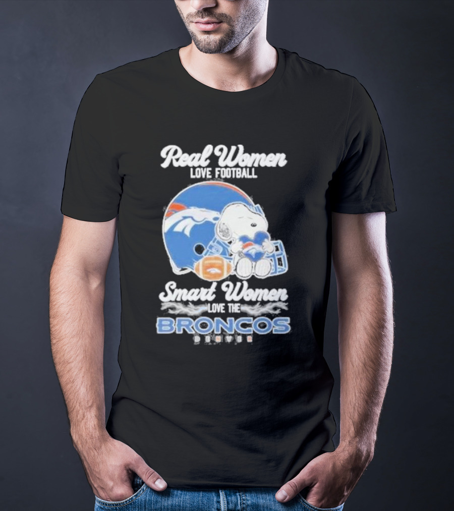 Real Women Love Football Smart Women Love The Denver Broncos Snoopy T-Shirt