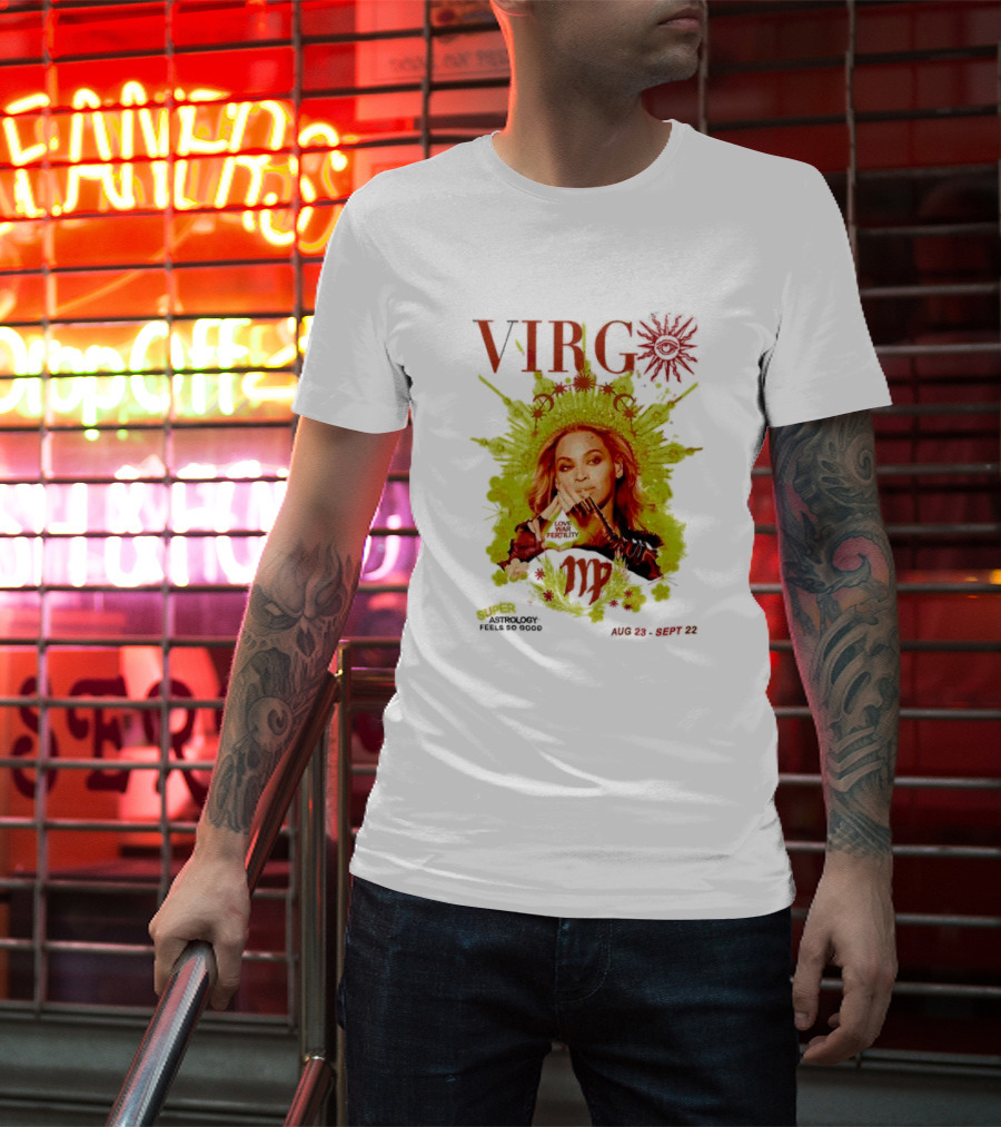 VIRGO Super Astrology Feels So Good Aug 23 Sept 22 T-Shirt