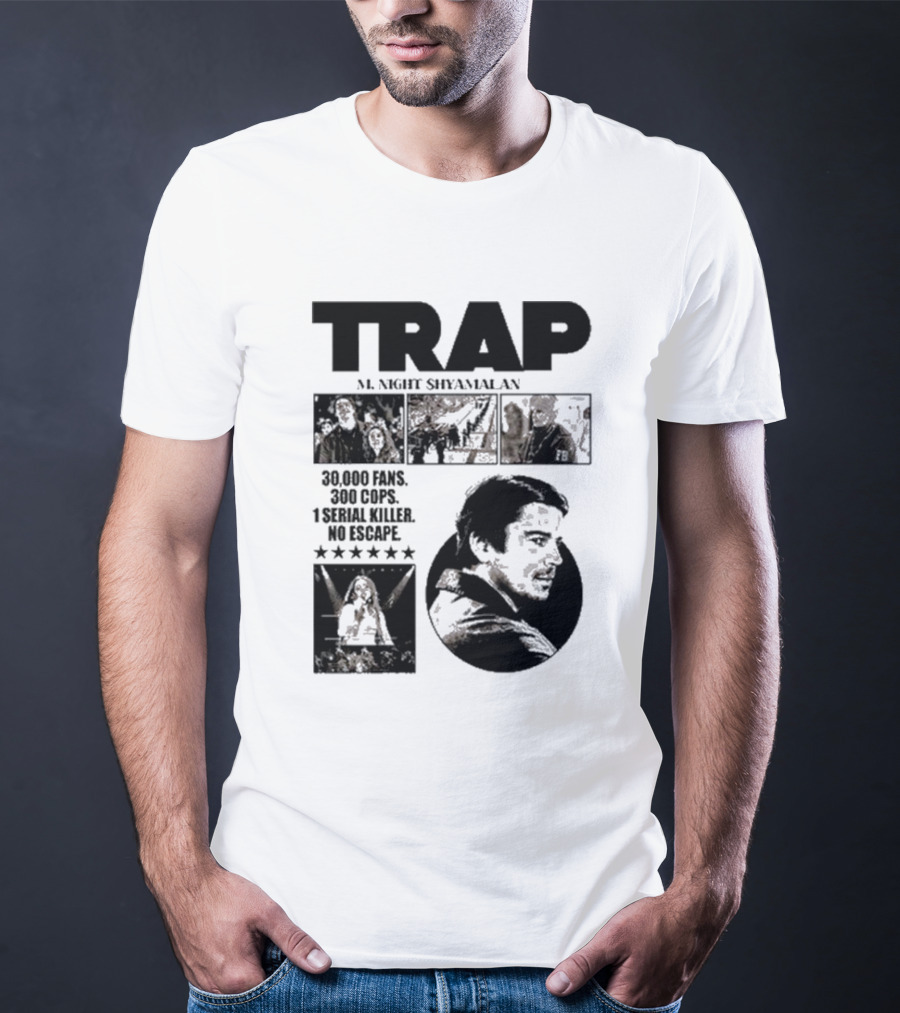 Trap M. Night Shyamalan Experience 30000 Fans 300 Cops 1 Serial Killer No Escape T-Shirt