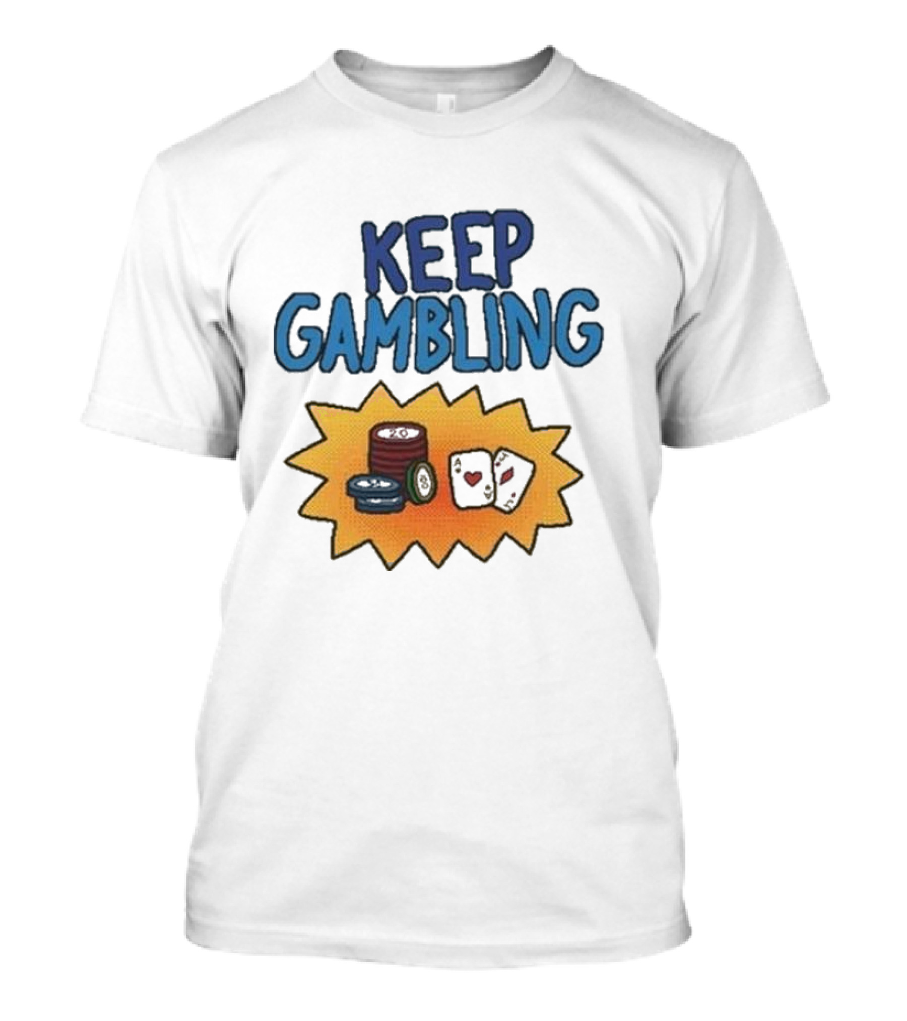 Keep Gambling Chip Card And Dice T-Shirt