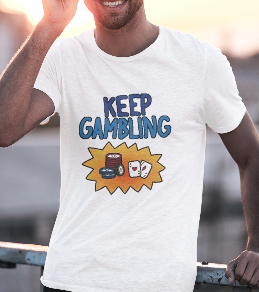 Keep Gambling Chip Card And Dice T-Shirt