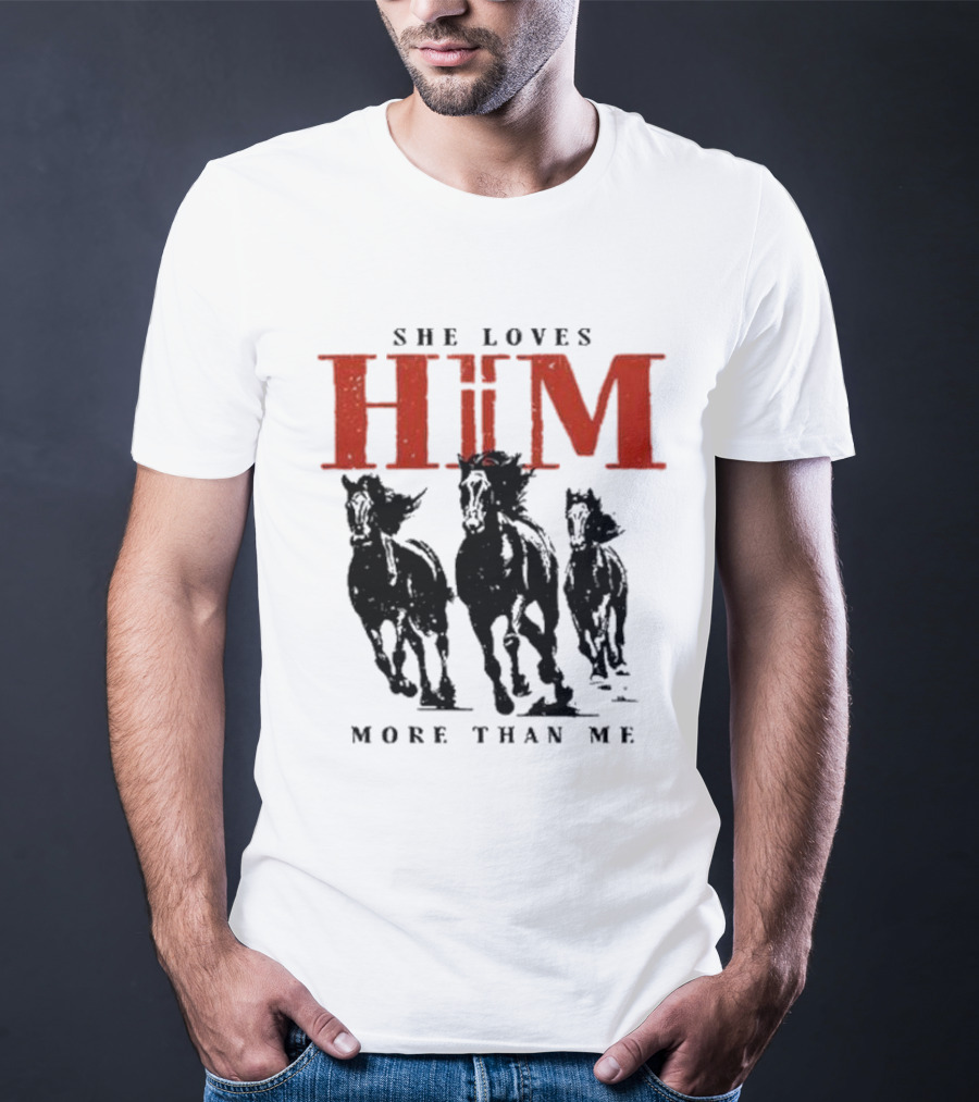 She Loves Him More Than Me Wild Horses T-Shirt