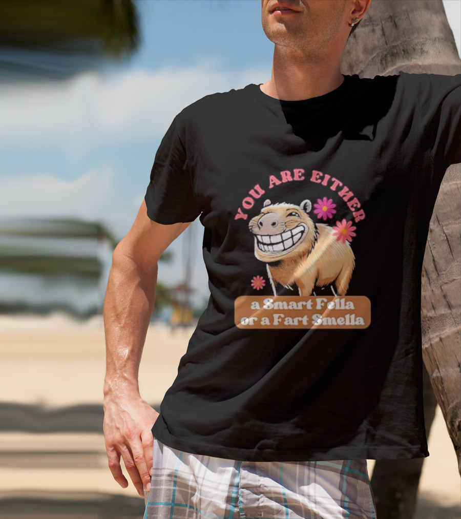You Are Either A Smart Fella Or A Fart Smella Capybara Meme With Flowers T-Shirt