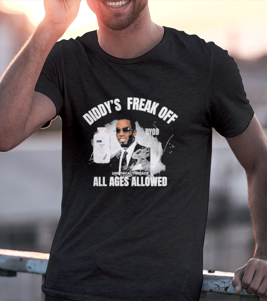 Diddy's Freak Off BYOB Unethical Threads All Ages Allowed T-Shirt