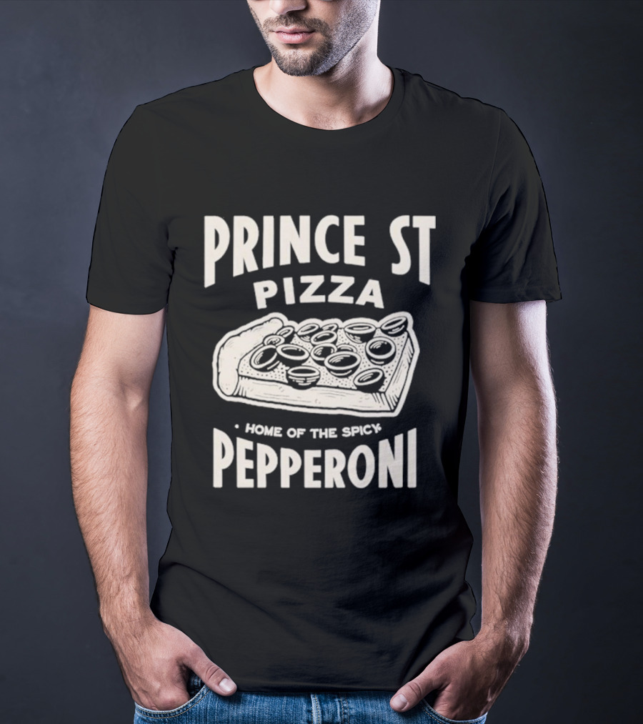 Prince St Pizza Home Of The Spicy Pepperoni T-Shirt