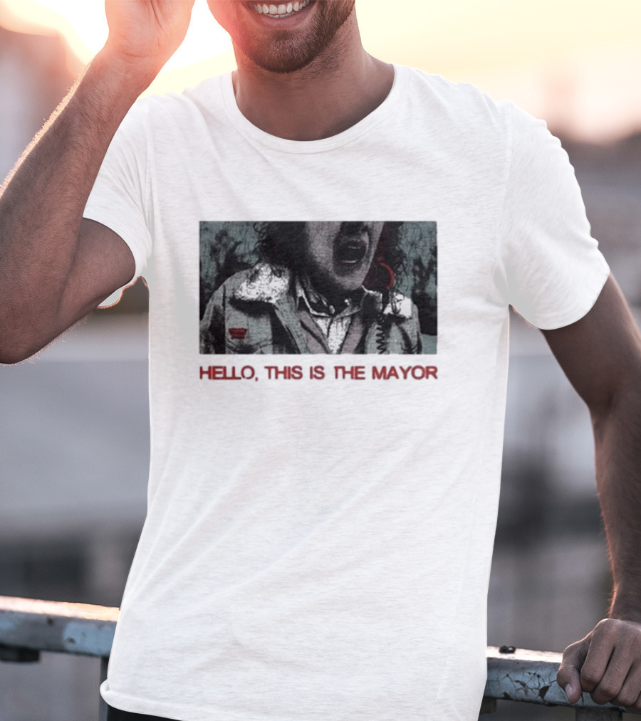 Hello This Is The Mayor Dynamic Banter Give Me One Second T-Shirt