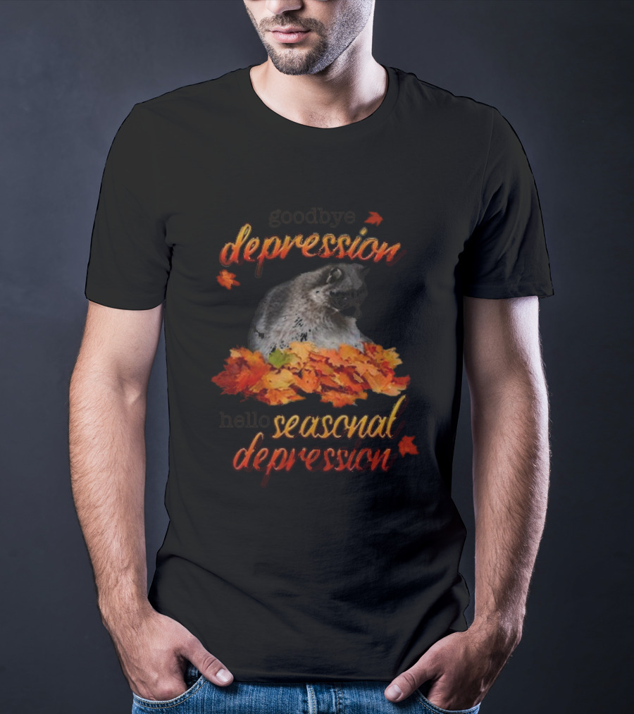 Goodbye Depression Hello Seasonal Depression Autumn Leaves Raccoon T-Shirt