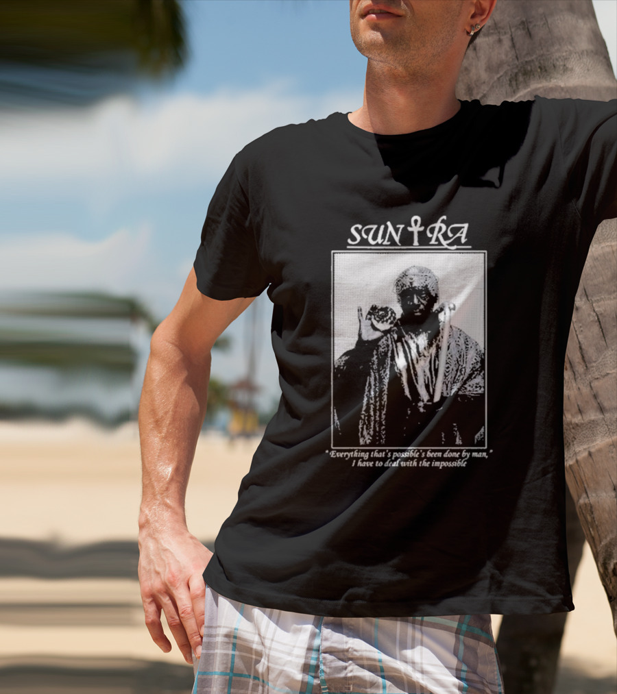 Sun Ra Everything That's Possible Online Ceramics The Impossible T-Shirt