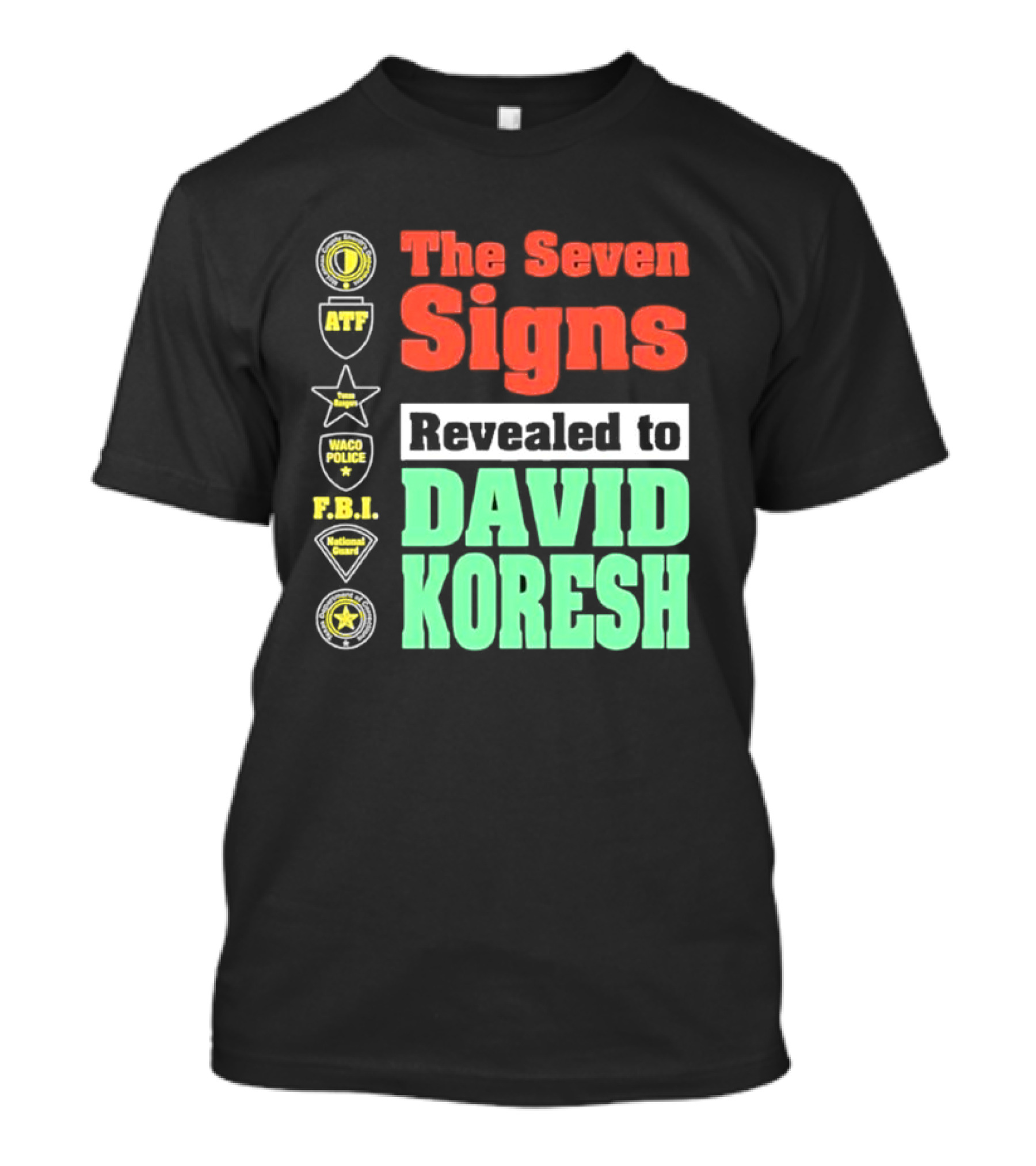 The Seven Signs ATF Waco Police FBI National Guard Revealed To David Koresh T-Shirt