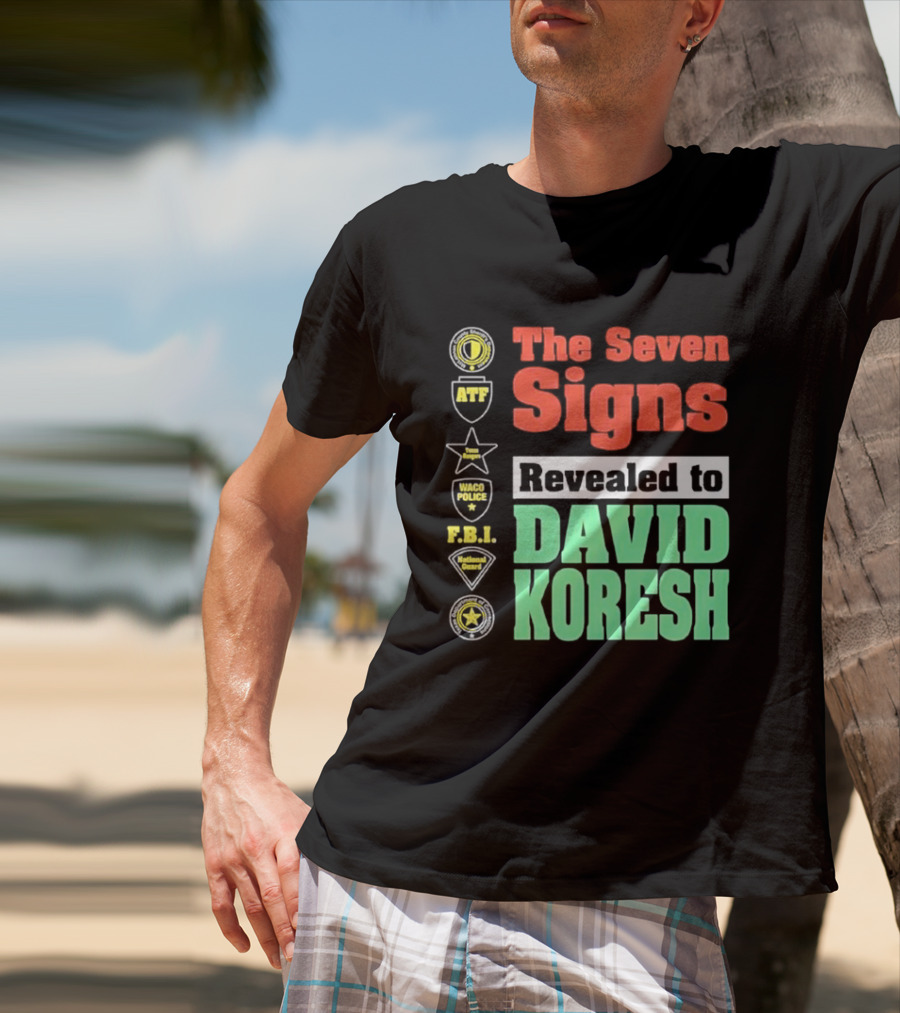 The Seven Signs ATF Waco Police FBI National Guard Revealed To David Koresh T-Shirt