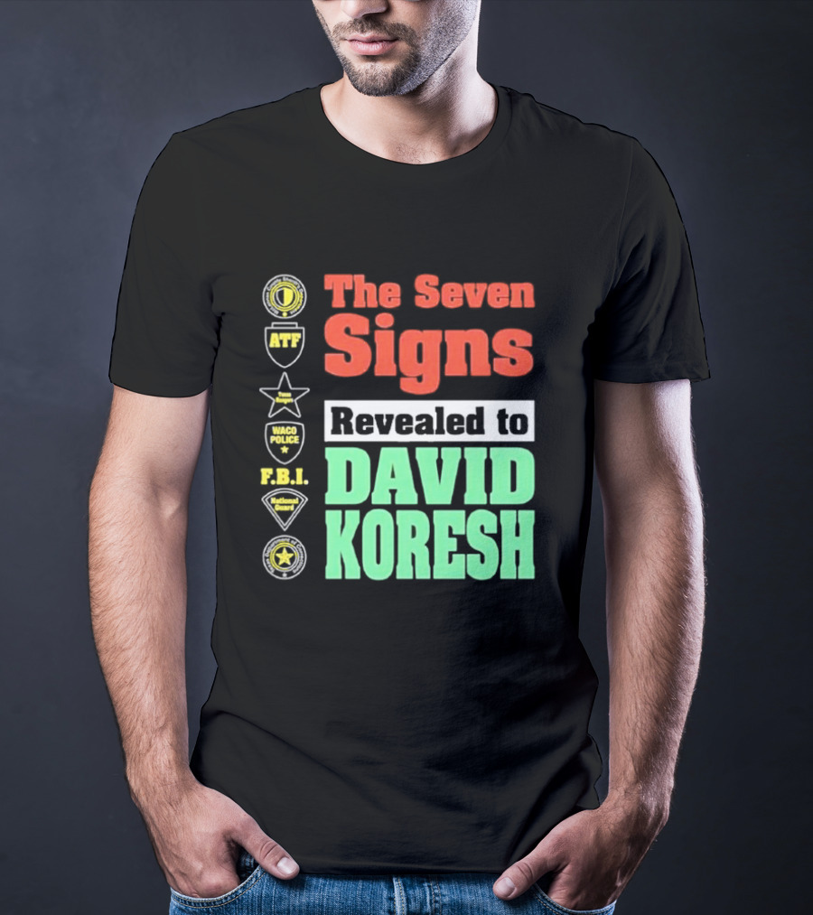 The Seven Signs ATF Waco Police FBI National Guard Revealed To David Koresh T-Shirt