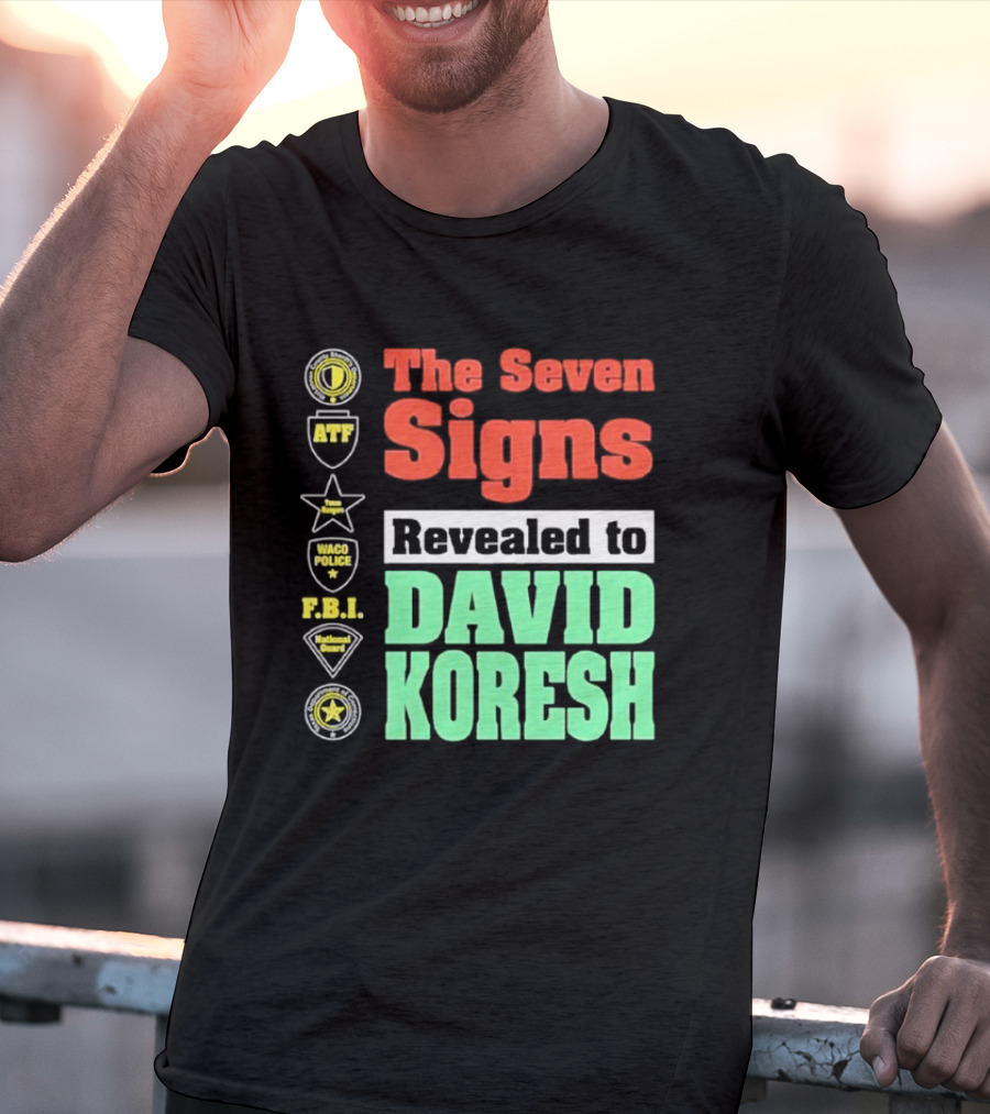 The Seven Signs ATF Waco Police FBI National Guard Revealed To David Koresh T-Shirt