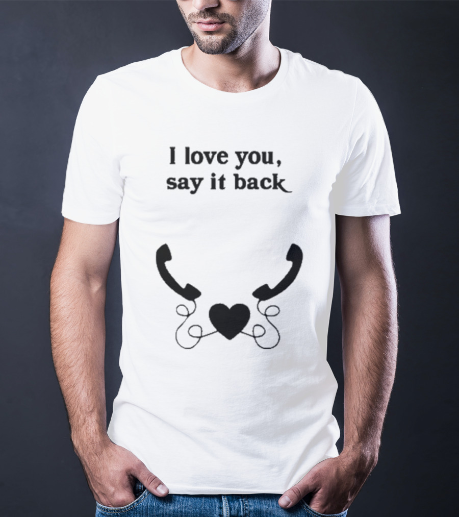 I Love You Say It Back Heart Telephones T-Shirt
