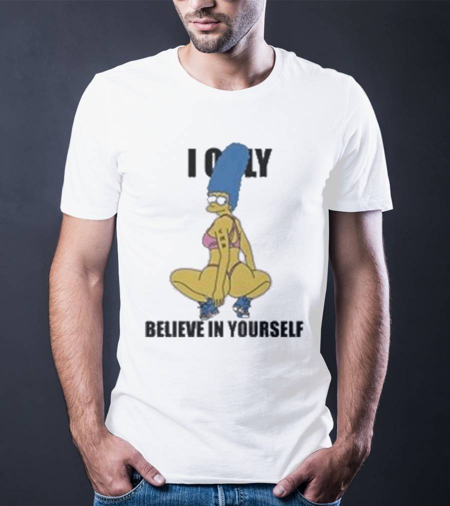 Marge Simpson I Only Believe In Yourself Confidence Empowerment T-Shirt