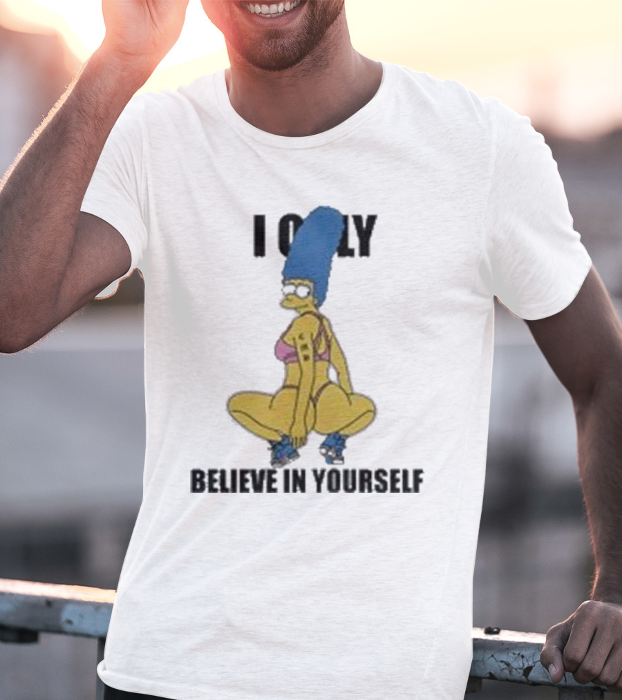Marge Simpson I Only Believe In Yourself Confidence Empowerment T-Shirt