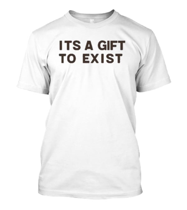 Olivia Dean It's A Gift To Exist Inspirational Message T-Shirt