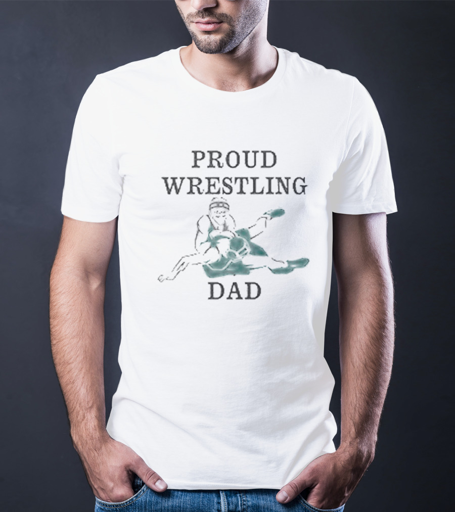 Proud Wrestling Dad With Wrestler T-Shirt