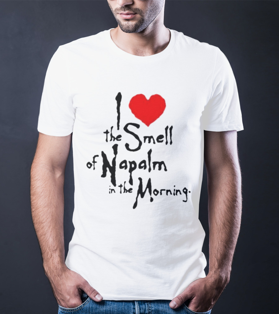 I Heart The Smell Of Napalm In The Morning T-Shirt