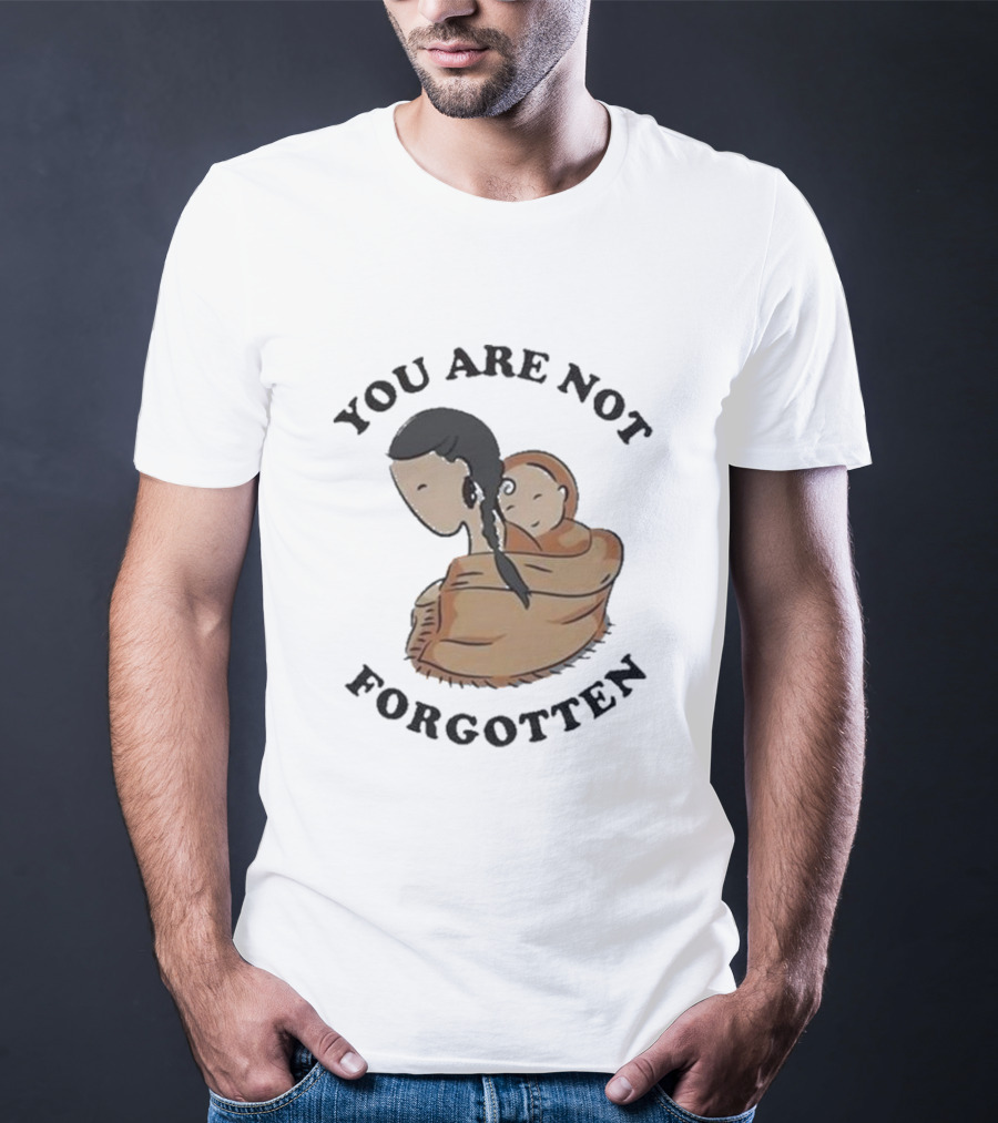 You Are Not Forgotten Native American Day Indian Pride Indigenous Native Day T-Shirt