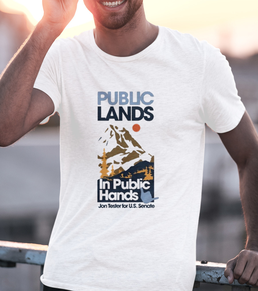 PUBLIC LANDS In Public Hands Jon Tester For U.S. Senate T-Shirt