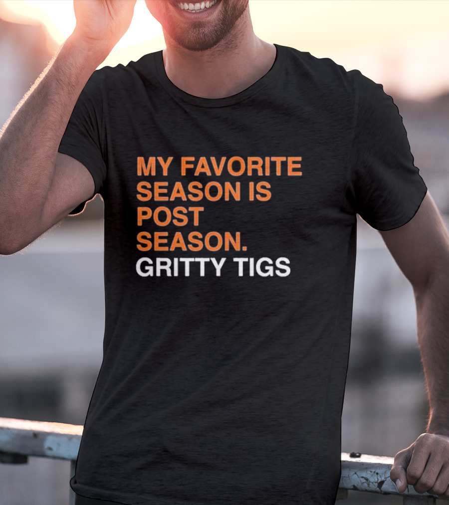 My Favorite Season Is Postseason Gritty Tigs T-Shirt