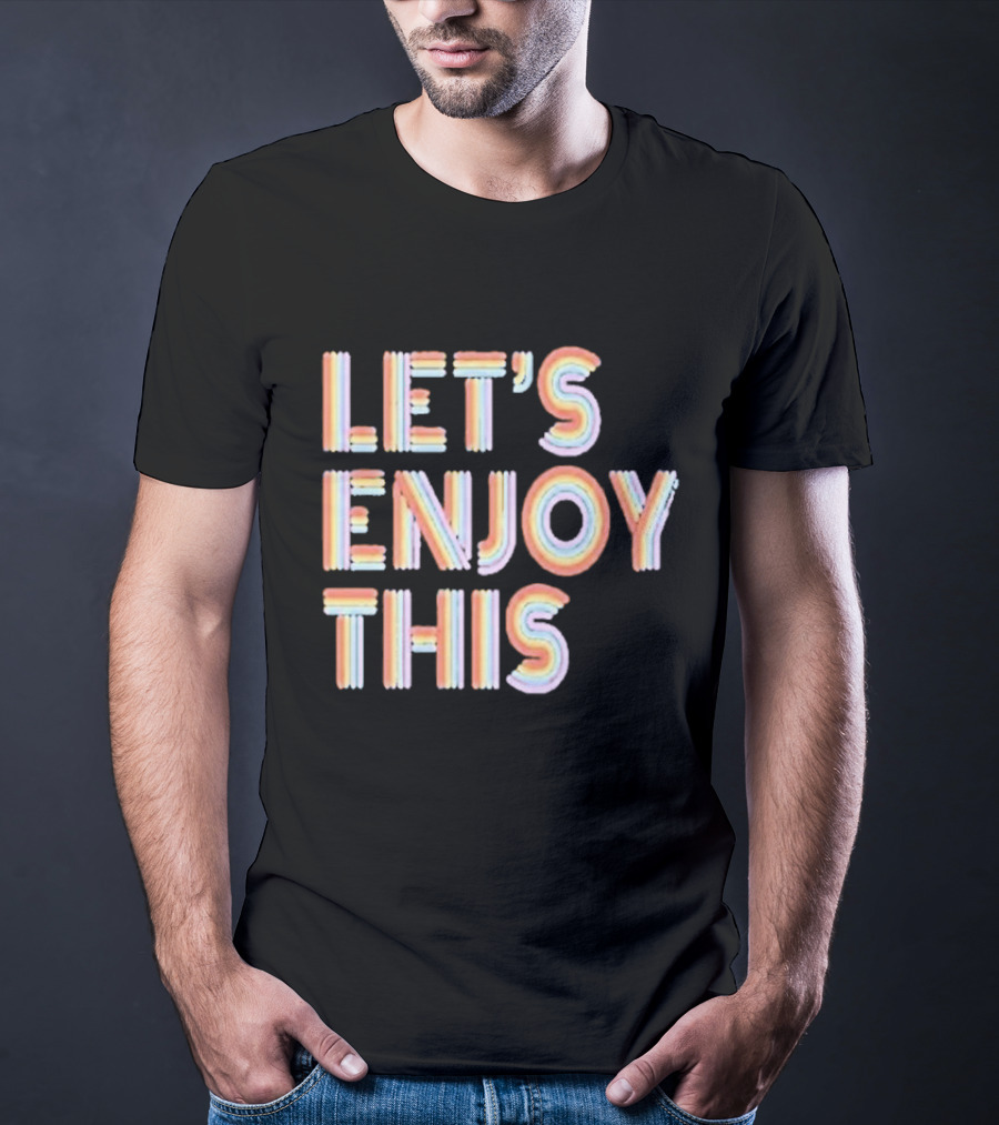Vegas Matt Let's Enjoy This New Let's Enjoy This T-Shirt