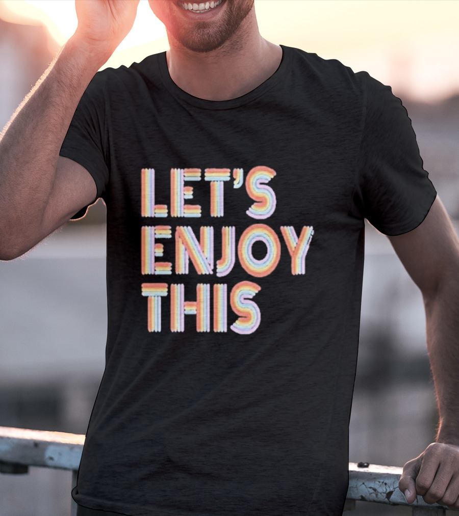 Vegas Matt Let's Enjoy This New Let's Enjoy This T-Shirt