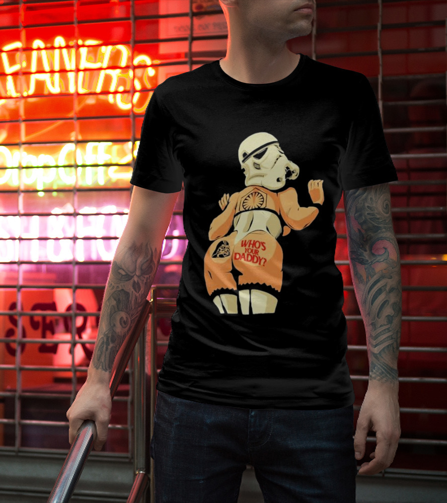 Girl A Stormtrooper Who's Your Daddy T-Shirt