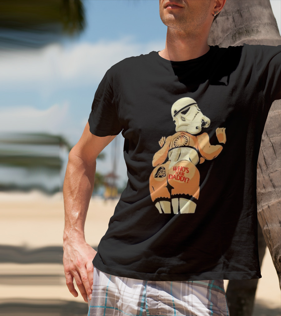 Girl A Stormtrooper Who's Your Daddy T-Shirt
