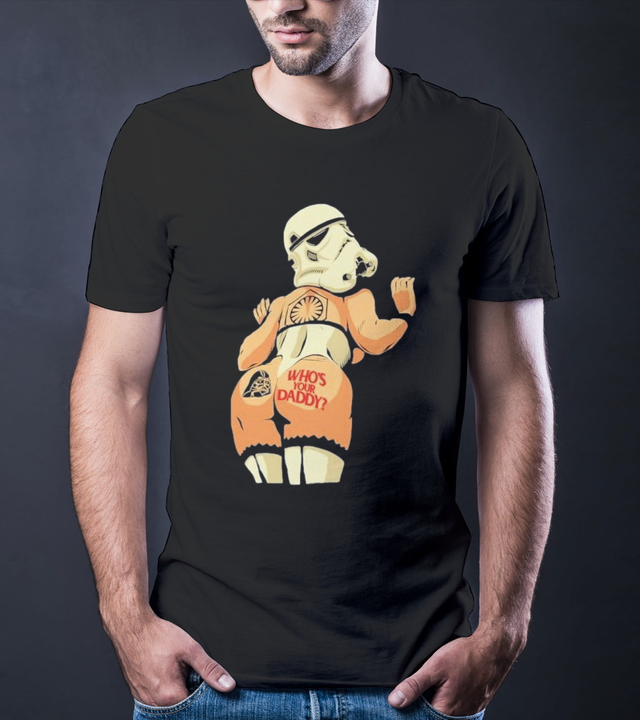 Girl A Stormtrooper Who's Your Daddy T-Shirt