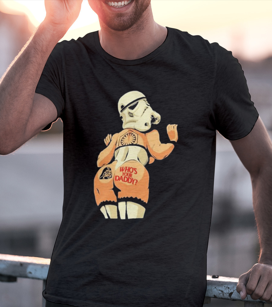 Girl A Stormtrooper Who's Your Daddy T-Shirt